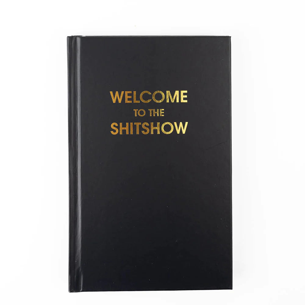Welcome To The Shitshow Hardcover Journal