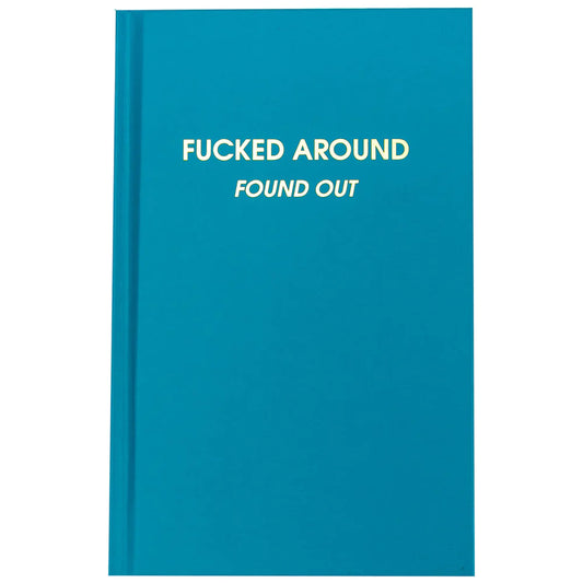 Fucked Around. Found Out. Journal