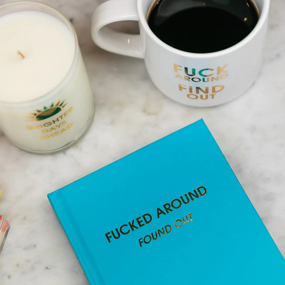 Fucked Around. Found Out. Journal
