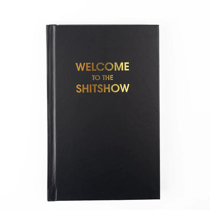 Welcome To The Shitshow Hardcover Journal